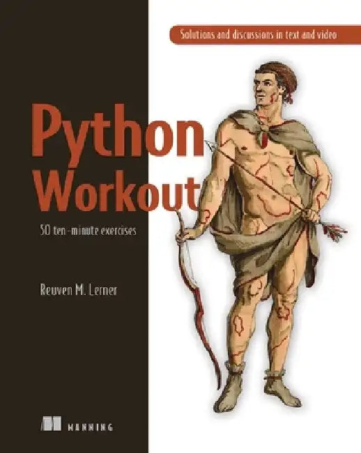 Python Workout: 50 Essential Exercises by Reuven M. Lerner