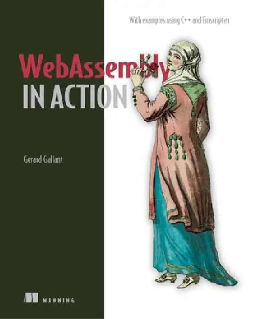 Webassembly in Action by Gerard Gallant
