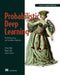 Probabilistic Deep Learning: With Python, Keras and Tensorflow Probability by Oliver Duerr