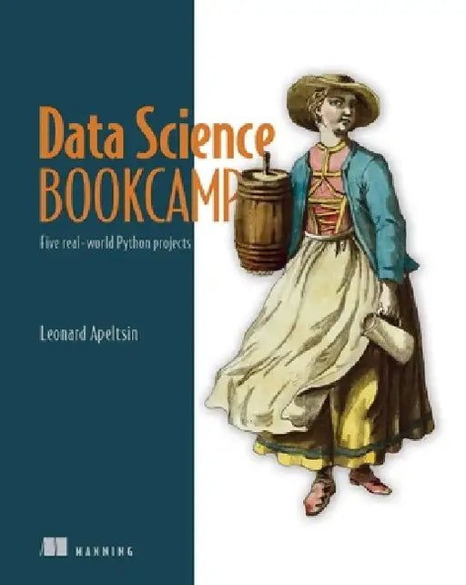 Data Science Bookcamp: Five Python Projects by Leonard Apeltsin