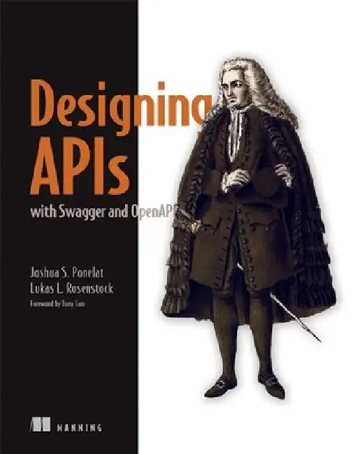 Designing APIs with Swagger and Openapi by Joshua S. Ponelat