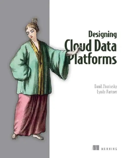 Designing Cloud Data Platforms by Danil Zburivsky