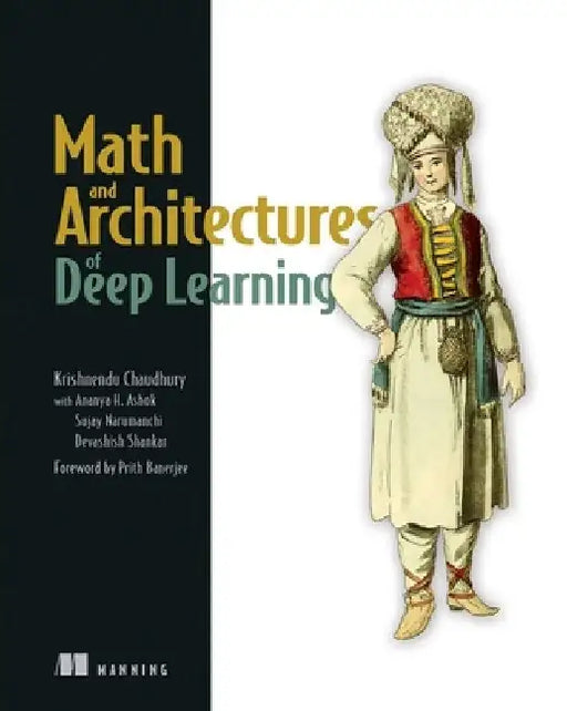 Math and Architectures of Deep Learning by Krishnendu Chaudhury