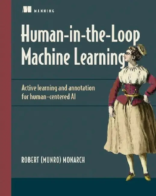 Human-In-The-Loop Machine Learning by Robert Munro