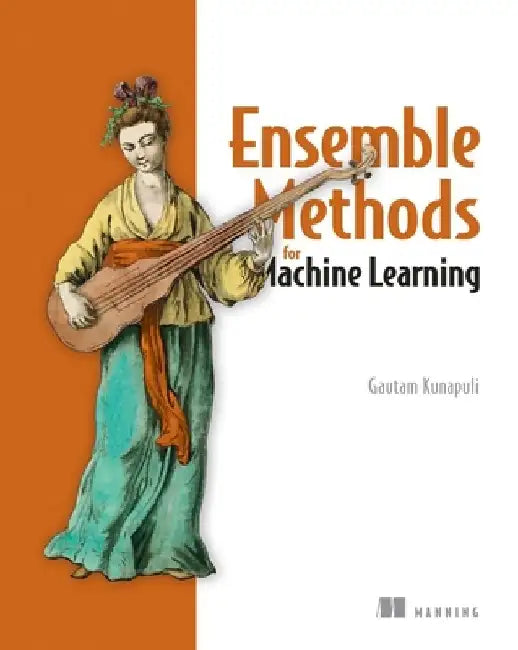 Ensemble Methods for Machine Learning by Gautam Kunapuli