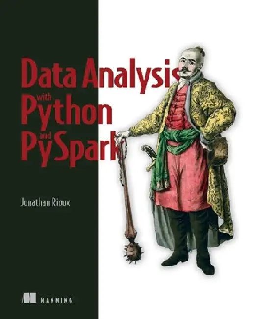 Data Analysis with Python and Pyspark by Jonathan Rioux