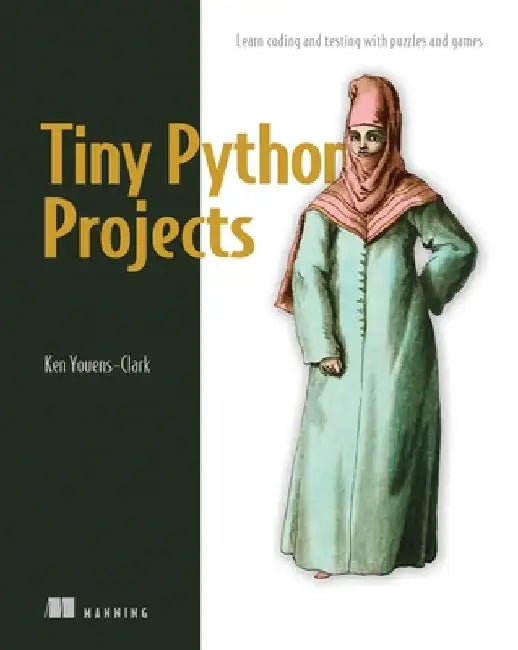 Tiny Python Projects by Ken Youens-Clark
