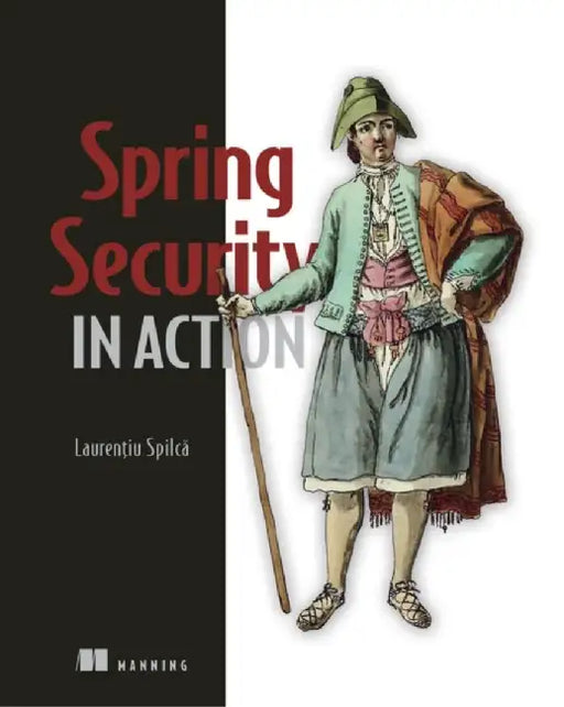 Spring Security in Action by Laurentiu Spilca
