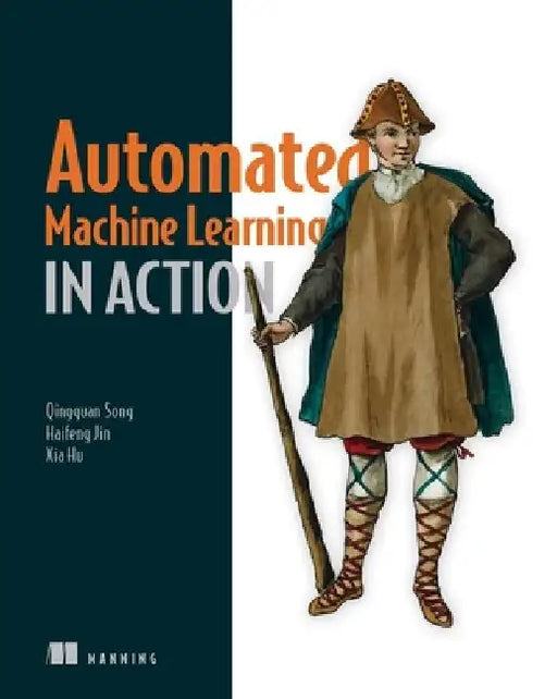 Automated Machine Learning in Action by Qingquan Song
