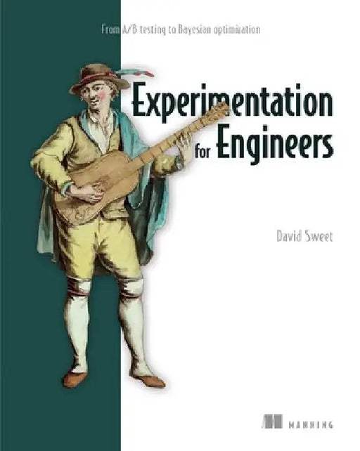Tuning Up: From A/B Testing to Bayesian Optimization by David Sweet