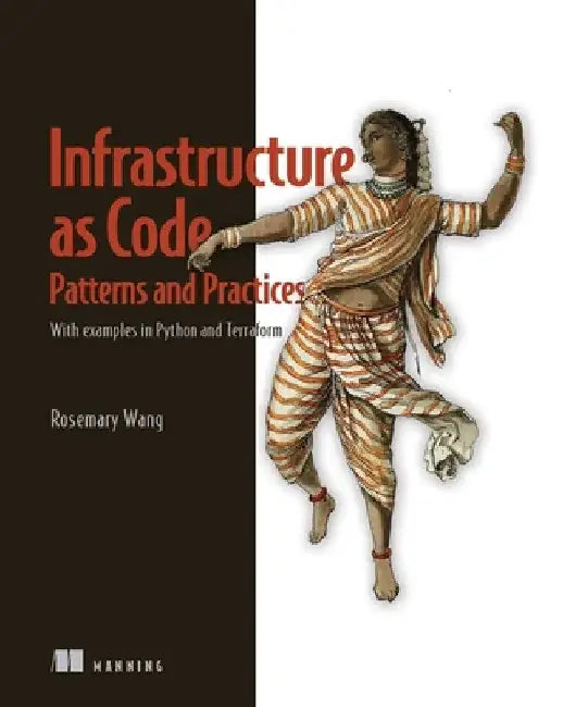 Essential Infrastructure as Code: Patterns and Practices by Rosemary Wang