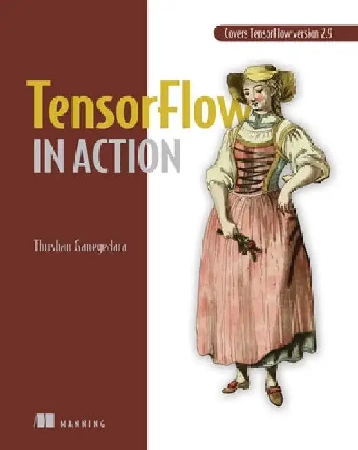 Tensorflow 2.0 in Action by Thushan Ganegedara