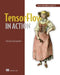 Tensorflow 2.0 in Action by Thushan Ganegedara