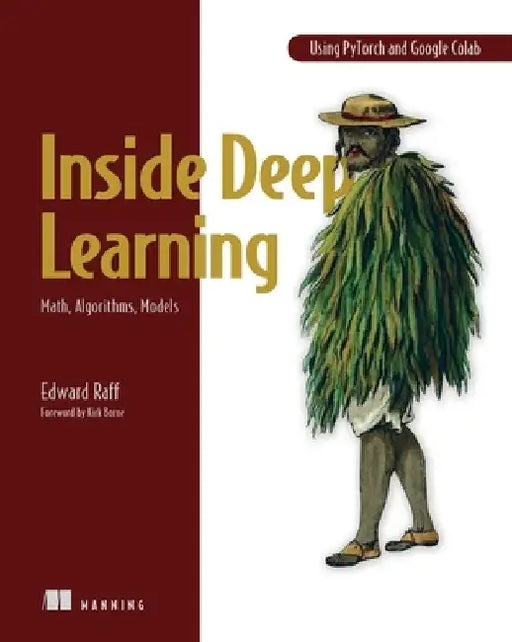 Inside Deep Learning: Math, Algorithms, Models by Edward Raff