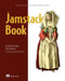 Jamstack Book, The: Beyond Static Sites with Javascript, Apis, and Markup by Raymond Camden