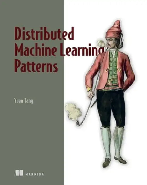 Distributed Machine Learning Patterns by Yuan Tang