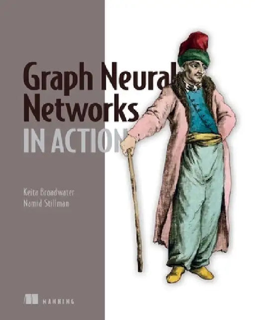 Graph Neural Networks in Action by Keita Broadwater
