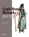 Graph Neural Networks in Action by Keita Broadwater