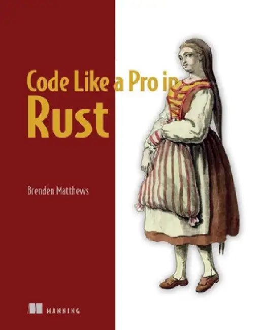 Code Like a Pro in Rust by Brenden Matthews