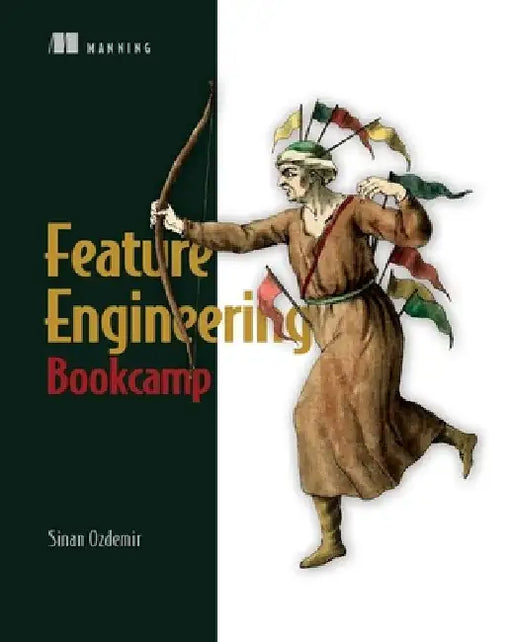 Feature Engineering Bookcamp by Sinan Ozdemir