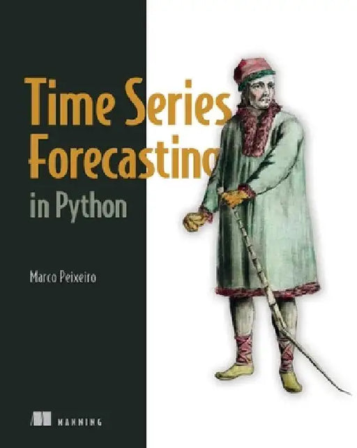 Time Series Forecasting in Python by Marco Peixeiro