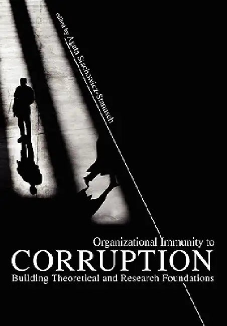 Organizational Immunity to Corruption: Building Theoretical and Research Foundations by Agata Stachowicz-Stanusch