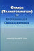 Change (Transformation) in Public Sector Organizations by Ronald R. Sims
