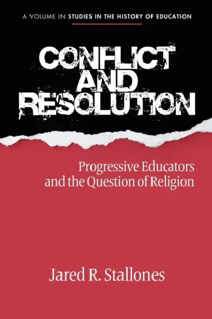 Conflict and Resolution: Progressive Educators and the Question of Religion (Hc) by Jared R. Stallones
