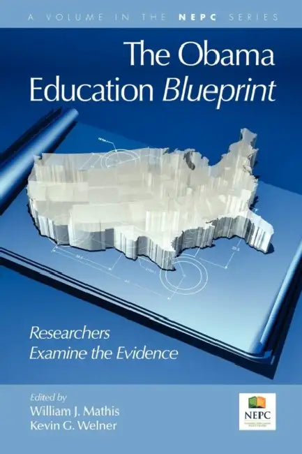 The Obama Education Blueprint: Researchers Examine the Evidence by William J. Mathis, Kevin G. Welner