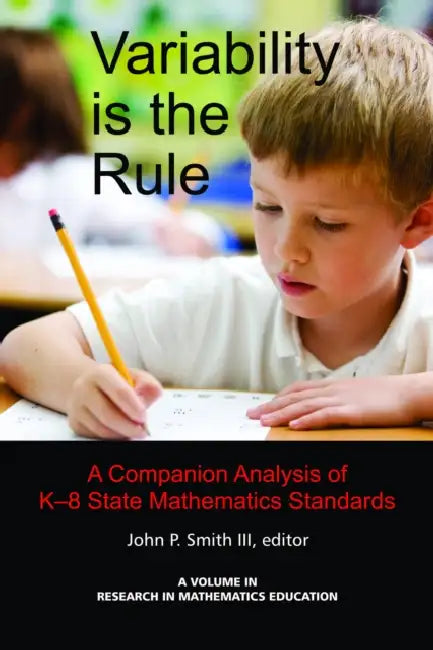 Variability Is the Rule a Companion Analysis of K-8 State Mathematics Standards by John P. Smith III