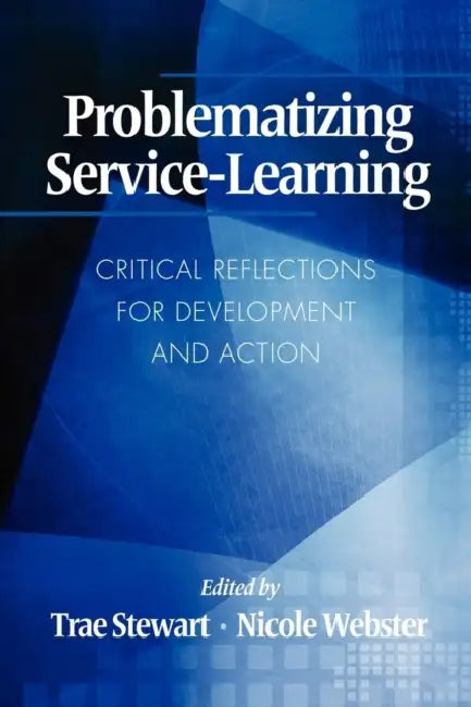 Problematizing Service-Learning: Critical Reflections for Development and Action (Hc) by Trae Stewart, Nicole Webster