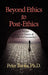 Beyond Ethics to Post-Ethics: A Preface to a New Theory of Morality and Immorality (Hc) by Peter Baofu