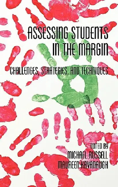 Assessing Students in the Margins: Challenges, Strategies, and Techniques by Michael Russell, Maureen Kavanaugh