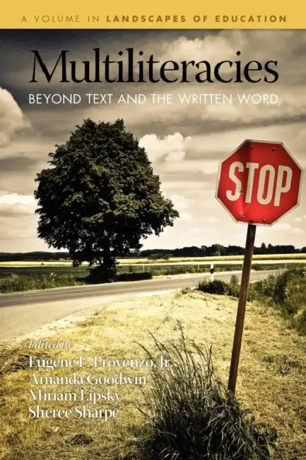 Multiliteracies: Beyond Text and the Written Word by Eugene F. Provenzo, Amanda Goodwin, Miriam Lipsky