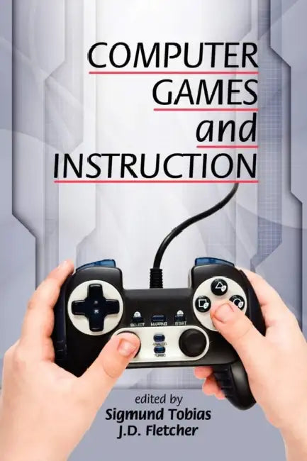 Computer Games and Instruction (Hc) by Sigmund Tobias, J. D. Fletcher