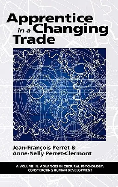 Apprentice in a Changing Trade (Hc) by Jean-Francois Perret, Anne-Nelly Perret-Clermont
