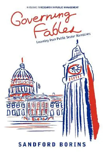 Governing Fables: Learning from Public Sector Narratives by Sandford Borins