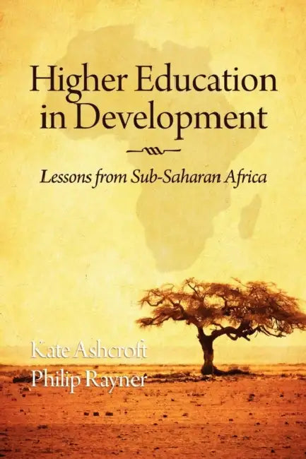 Higher Education in Development: Lessons from Sub Saharan Africa by Kate Ashcroft, Philip Rayner