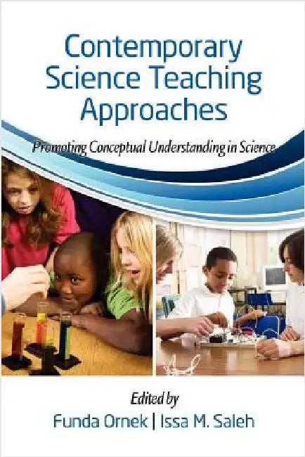 Contemporary Science Teaching Approaches: Promoting Conceptual Understanding in Science by Funda Ornek