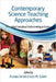 Contemporary Science Teaching Approaches: Promoting Conceptual Understanding in Science by Funda Ornek