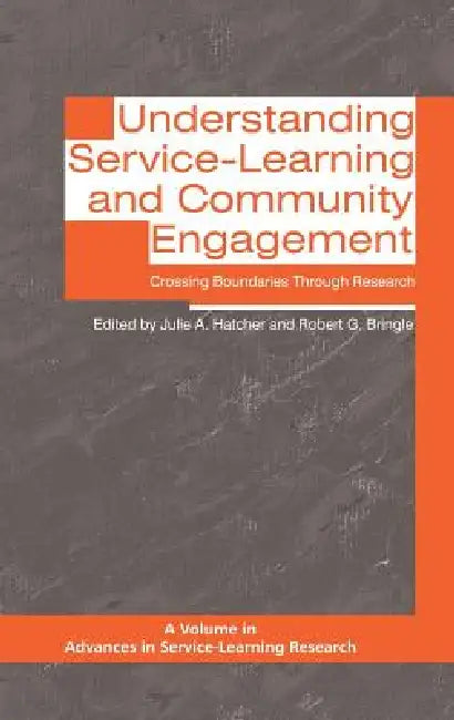 Understanding Service-Learning and Community Engagement: Crossing Boundaries Through Research by Julie A. Hatcher, Robert G. Bringle