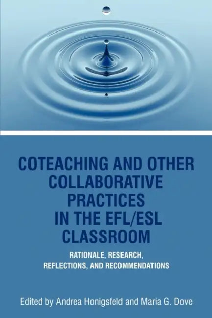 Coteaching and Other Collaborative Practices in the Efl/ESL Classroom by Andrea Honigsfeld, Maria G. Dove