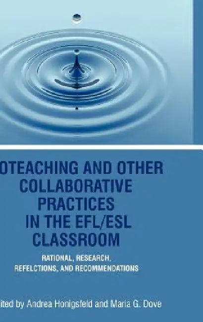 Coteaching and Other Collaborative Practices in the Efl/ESL Classroom: Rationale, Research, Reflections, and Recommendations (Hc) by Andrea Honigsfeld, Maria G. Dove