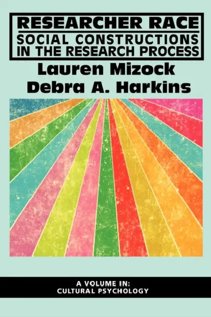 Researcher Race: Social Constructions in the Research Process (Hc) by Lauren Mizock, Debra Harkins