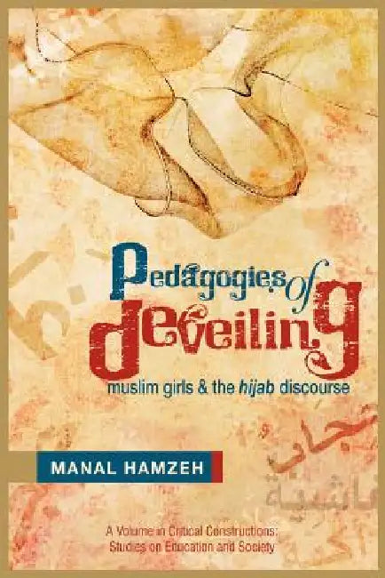 Pedagogies of Deveiling: Muslim Girls and the Hijab Discourse by Manal Hamzeh