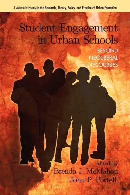 Student Engagement in Urban Schools: Beyond Neoliberal Discourses (Hc) by Brenda J. McMahon, John P. Portelli