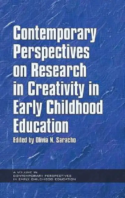 Contemporary Perspectives on Research in Creativity in Early Childhood Education by Olivia N. Saracho