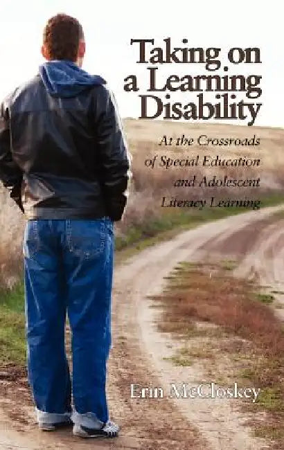Taking on a Learning Disability: At the Crossroads of Special Education and Adolescent Literacy Learning (Hc) by Erin McCloskey