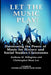 Let the Music Play! Harnessing the Power of Music for History and Social Studies Classrooms by Anthony M. Pellegrino, Christopher Dean Lee