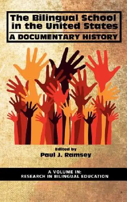 The Bilingual School in the United States: A Documentary History (Hc) by Paul J. Ramsey